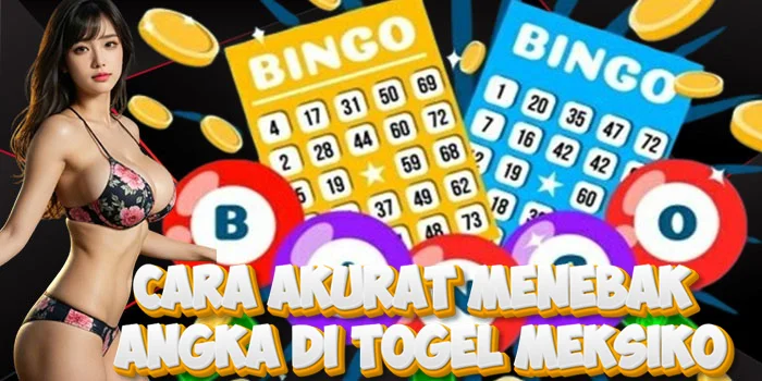 Cara Akurat Menebak Angka di Togel Meksiko