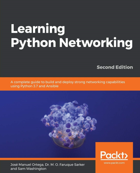 Learning Python Networking: A complete guide to build and deploy strong networking capabilities using...,2nd Edition (True EPUB) Learning Python Networking: A complete guide to build and deploy strong networking capabilities using...,2nd Edition (True EPUB)