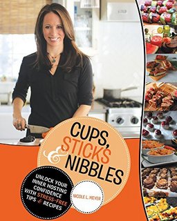 Cups, Sticks & Nibbles  Unlock Your Inner Hosting Confidence with Stress-Free Tips & Recipes