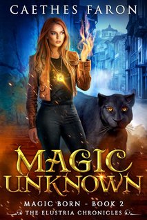 Caethes Faron - Le Cronache di Elustria. Nati dalla Magia Vol. 2. Magic Unknown (2024)