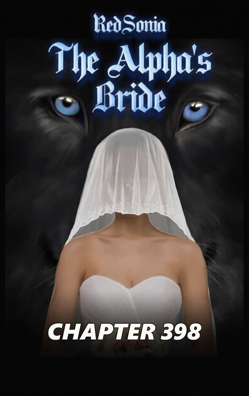 The Alpha s Bride CHAPTER 398