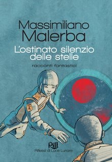 Massimiliano Malerba - L'ostinato silenzio delle stelle. Memorie dal Futuro Vol. 3 (2022)