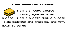 what type of cheese are you? i am american cheese