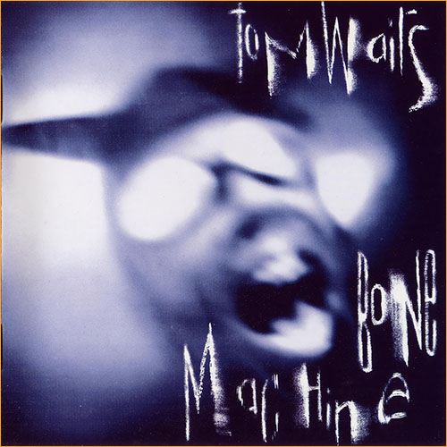 Tom Waits - Bone Machine (1992)