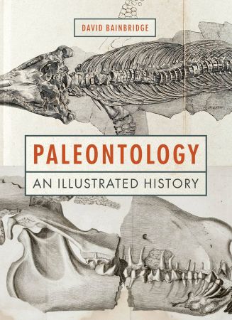 Paleontology: An Illustrated History Paleontology: An Illustrated History