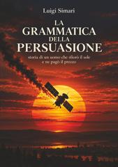 Luigi Simari – La Grammatica della Persuasione (2026)