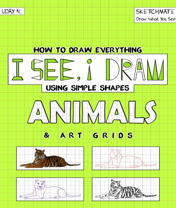 I See, I Draw Animals: How to Draw Everything using Simple Shapes and Art Grid