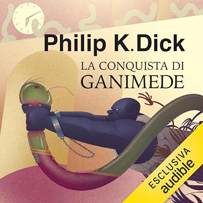 Philip K. Dick - La conquista di Ganimede (2023) (mp3 - 128 kbps)