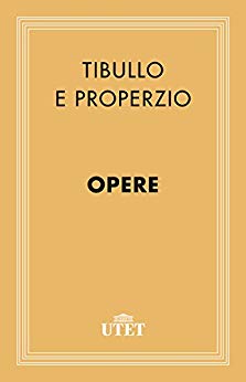 Properzio E Tibullo – Opere (2013)