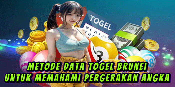 Metode Data Togel Brunei Untuk Memahami Pergerakan Angka