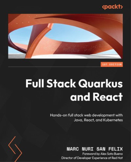 Full Stack Quarkus and React: Hands-on full stack web development with Java, React, and Kubernetes (TRUE EPUB)