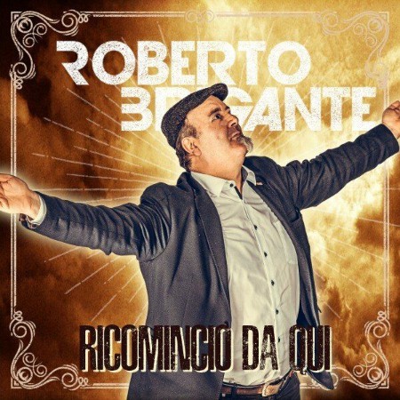 Roberto Brigante - Ricomincio da qui (2021)
