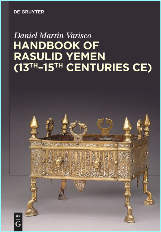 Handbook Of Rasulid Yemen 13th15th Centuries CE (Daniel Martin Varisco)