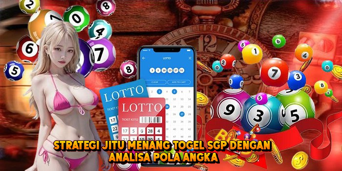 Strategi Jitu Menang Togel SGP Dengan Analisa Pola Angka