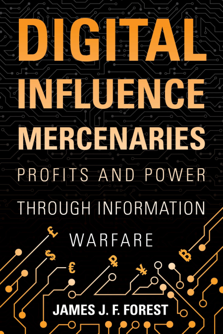 Digital Influence Mercenaries: Profits and Power Through Information Warfare