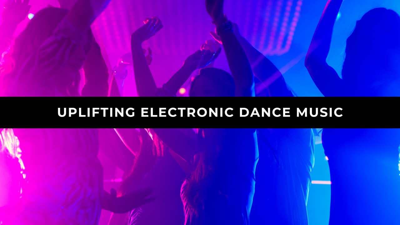 uplifting electronic dance music