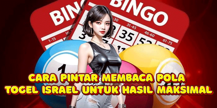 Cara Pintar Membaca Pola Togel Israel Untuk Hasil Maksimal