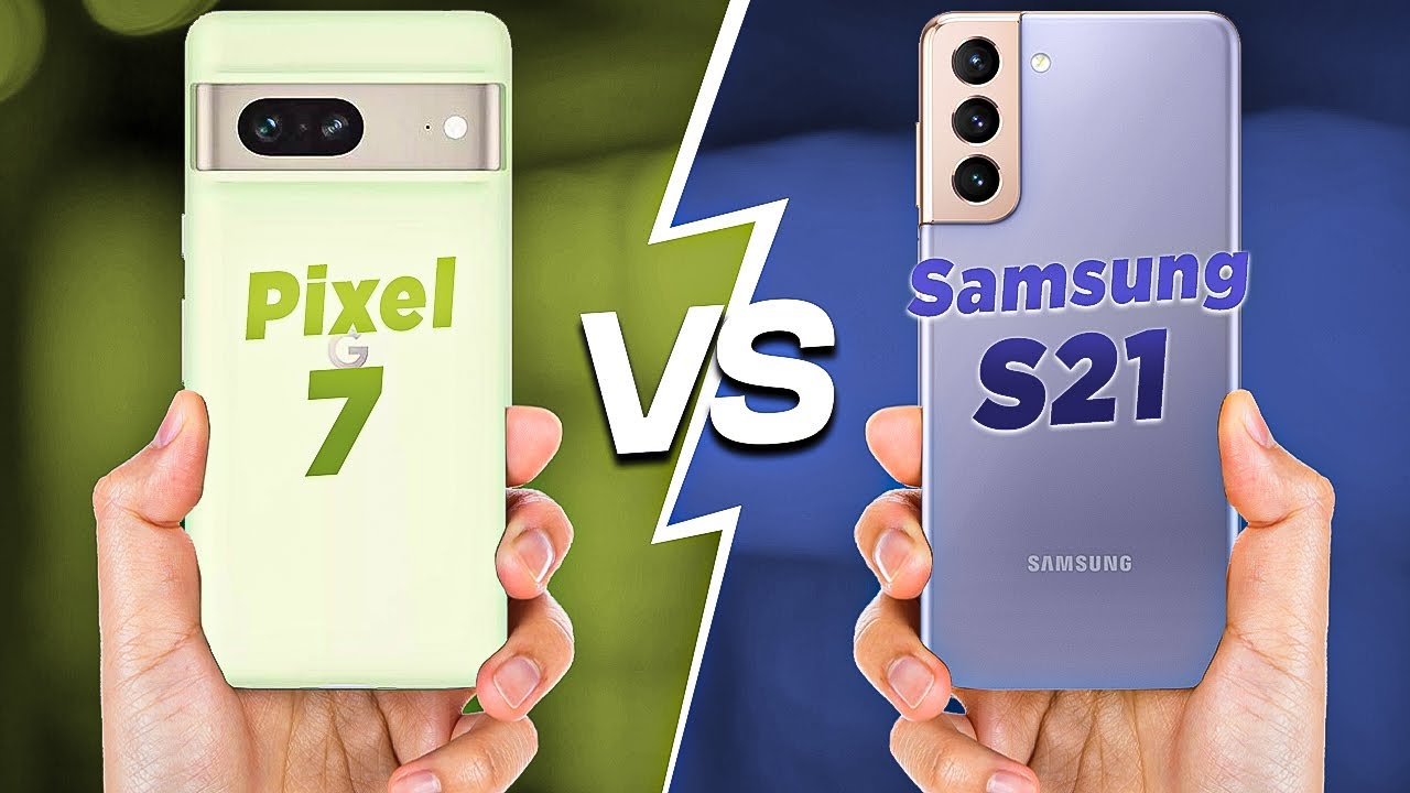 Samsung S21 Better Than Google Pixel 7 Pro​