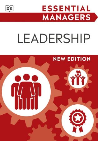 Leadership (DK Essential Managers), New Edition Leadership (DK Essential Managers), New Edition