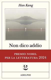 Han-Kang - Non dico addio (2024) Esclusiva