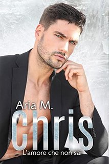 Aria M.  - Chris - The Kane brothers Vol. 4. L'amore che non sai (2022)