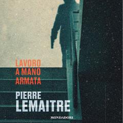Pierre Lemaitre – Lavoro a mano armata (2025) (mp3 – 128 kbps)