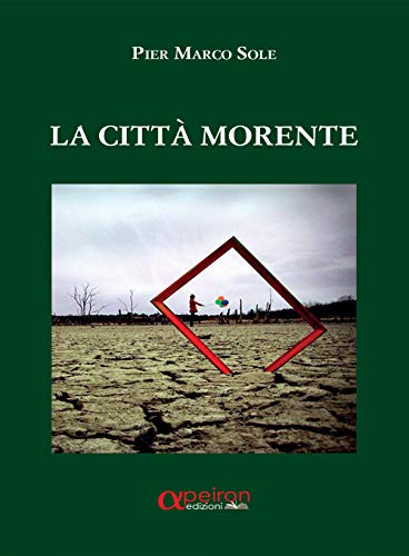Pier Marco Sole – La città morente (2021)