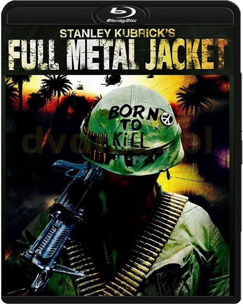 Full Metal Jacket (1987) REMASTERED.MULTi.1080p.BluRay.x264.DTS.AC3-DENDA / LEKTOR i NAPISY PL
