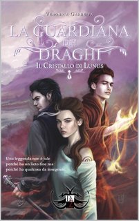 Veronica Garreffa - Il Cristallo di Lunus Vol. 1. La Guardiana dei Draghi (2024)