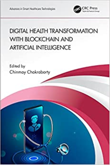 Digital Health Transformation With Blockchain and Artificial Intelligence Digital Health Transformation With Blockchain and Artificial Intelligence