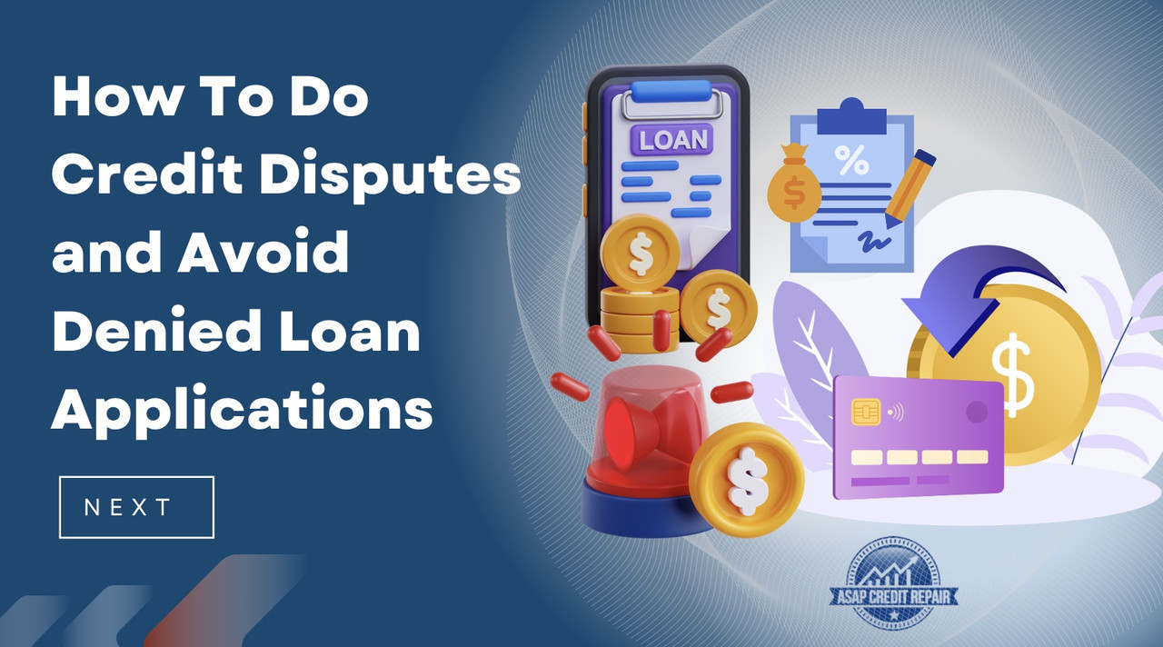 How To Do Credit Disputes and Avoid Denied Loan Applications