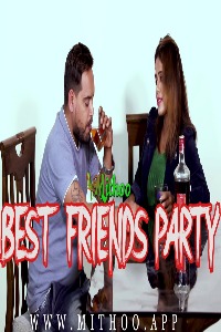 Best Friends Party (2022) Mithoo App Hindi Short Film Uncensored