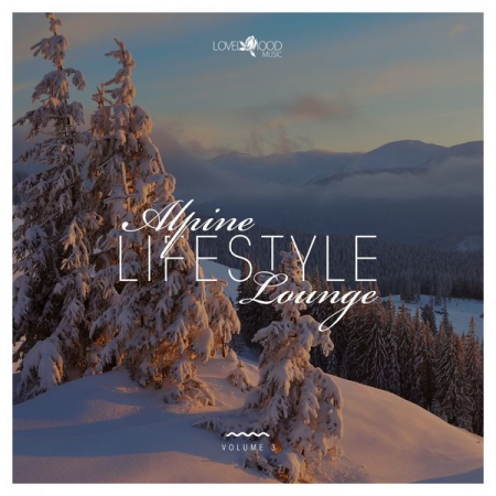 Various Artists - Alpine Lifestyle Lounge, Vol. 3 (Explicit) (2020)