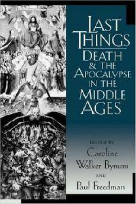 Last Things: Death and the Apocalypse in the Middle Ages