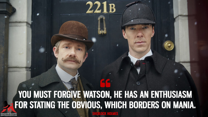 You-must-forgive-Watson-he-has-an-enthus