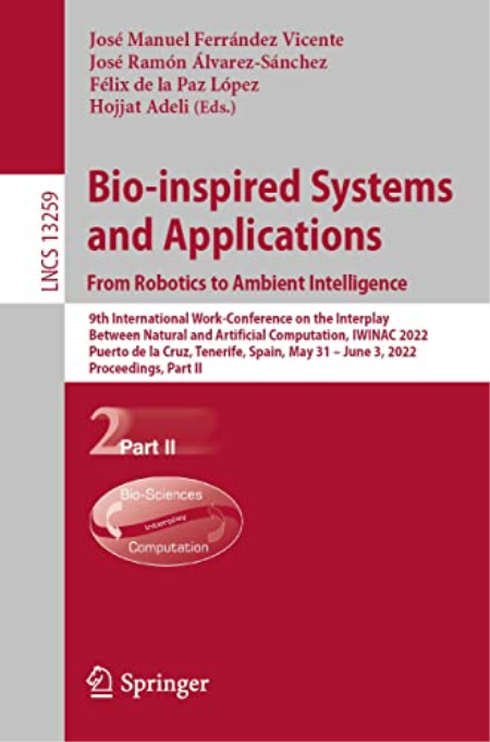Bio-inspired Systems and Applications: from Robotics to Ambient Intelligence: 9th International Work-Conference Bio-inspired Systems and Applications: from Robotics to Ambient Intelligence: 9th International Work-Conference