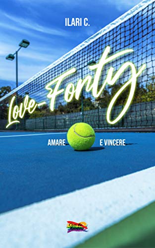 Ilaria C. - Love-Forty. Amare e vincere (Over the Rainbow)  (2021)