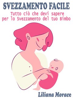 Liliana Morace - Svezzamento facile (2024)