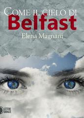 Elena Magnani – Come il cielo di Belfast (2016)