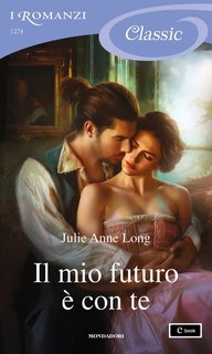 Julie Anne Long - Il mio futuro è con te (2024)