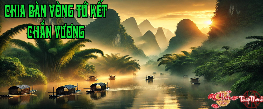 Chia Bàn Vòng Tứ Kết Chắn Vương