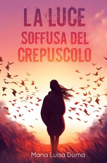 Maria Luisa Duma - La luce soffusa del crepuscolo (2025)