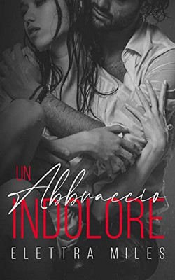 Elettra Miles - Serie Hugs Vol. 1. Un abbraccio indolore (2020)