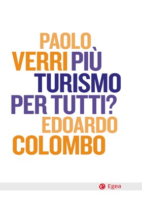 Paolo Verri, Edoardo Colombo - Più turismo per tutti? (2025)