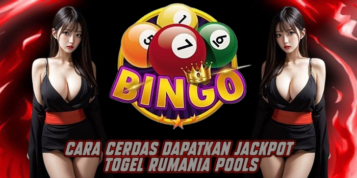 Cara Cerdas Dapatkan Jackpot Togel Rumania Pools