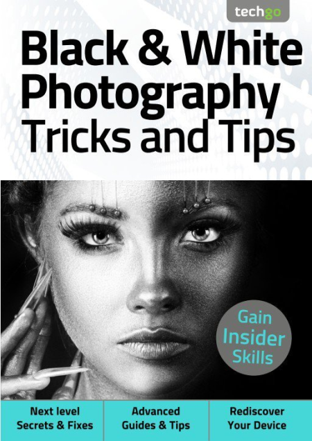 Black & White Photography Tricks And Tips - 5th Edition 2021 (True PDF)