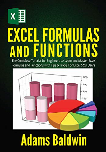 Excel Formulas and Functions : The Complete Tutorial for Beginners to Learn and Master Excel Formulas and Functions