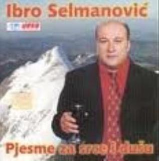 Ibro Selmanovic 2002 - Pjesme Za Srce I Dusu