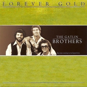 Gatlin Brothers - Discography - Page 2 Gatlin-Brothers-Forever-Gold