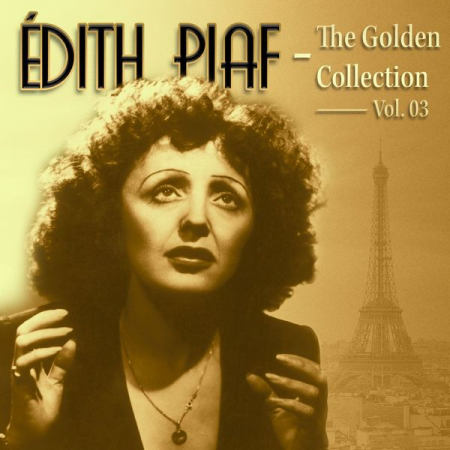 Edith Piaf - Edith Piaf: La Vie En Rose the Golden Collection Vol. 03 (2022)